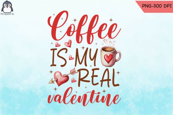 Coffee is My Real Valentine Happy PNG Graphics and Crafts Review